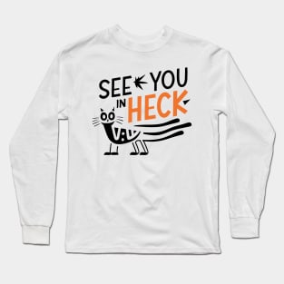 see you in heck funny cat Long Sleeve T-Shirt